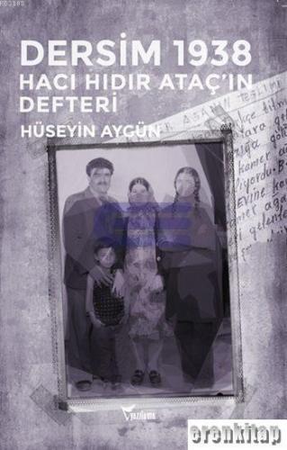 Dersim 1938 Hacı Hıdır Ataç'ın Defteri