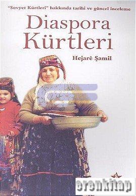 Diaspora Kürtleri : Sovyet Kürtleri Hakkında Tarihi ve Güncel İnceleme