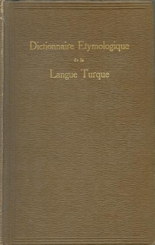 Dictionnaire Etymologique de la Langue Turque I - 2. Glanures Etymologiques de Mots Français. D'origine Inconnue ou Douteuse. Constantinople 1891