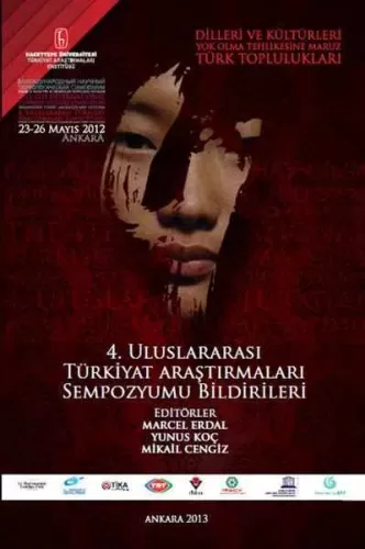 Diller ve Kültürleri Yok Olma Tehlikesine Maruz Türk Toplulukları 4. Uluslararası Türkiyet Araştırmaları Sempozyumu Bildirileri