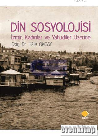 Din Sosyolojisi İzmir, Kadınlar ve Yahudiler Üzerine