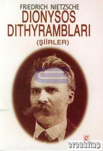 Dionysos Dithyrambları (Şiirler) Friedrich Wilhelm Nietzsche