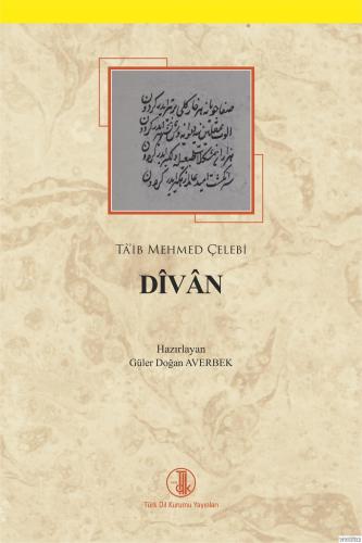 Dîvân (Tâ'ib Mehmed Çelebi), 2020 Güler Doğan AVERBEK (hazırlayan)