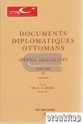 Documents Diplomatiques Ottomans Affaires Armeniennes, Cilt : 4 ( 1896 - 1900 ) : Osmanlı Diplomatik Belgelerinde Ermeni Sorunu
