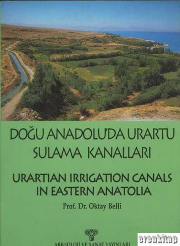 Doğu Anadolu'da Urartu Sulama Kanalları : Urartian Irrigation Canals i