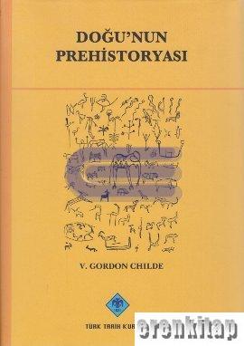 Doğu'nun Prehistoryası %20 indirimli V. Gordon Childe