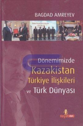Dönemimizde Kazakistan Türkiye İlişkileri ve Türk Dünyası %10 indiriml