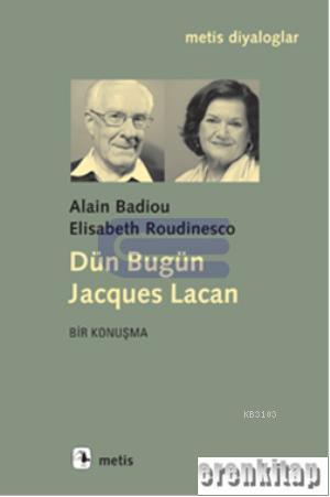 Dün Bugün Jacques Lacan Elisabeth Roudinesco