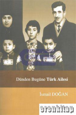 Dünden Bugüne Türk Ailesi Sosyolojik Bir Değerlendirme İsmail Doğan