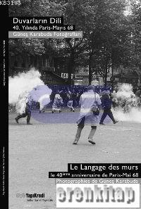 Duvarların Dili : 40. Yılında Paris Mayıs 68 Güneş Karabuda Fotoğrafları