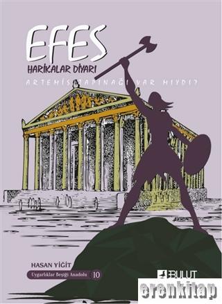 Efes - Harikalar Diyarı Artemis Tapınağı Var Mıydı?