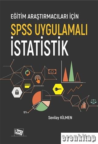 Eğitim Araştırmacıları İçin SPSS Uygulamalı İstatistik
