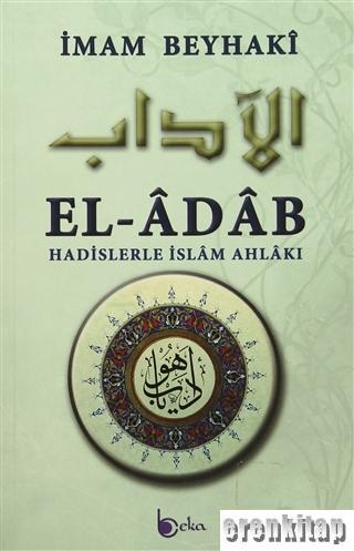 El-Adab (Ciltli) : Hadislerle İslam Ahlakı (Metinli)