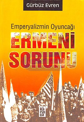Emperyalizmin Oyuncağı Ermeni Sorunu