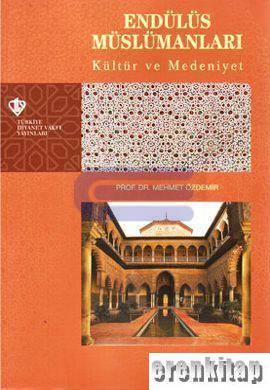Endülüs Müslümanları Kültür ve Medeniyet Tarihi