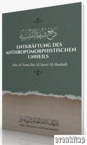 Entkraftung Des Anthropomorphistischen Unheils : Abu Al-Faraj İbn Al-Jawzi Al-Hanbali