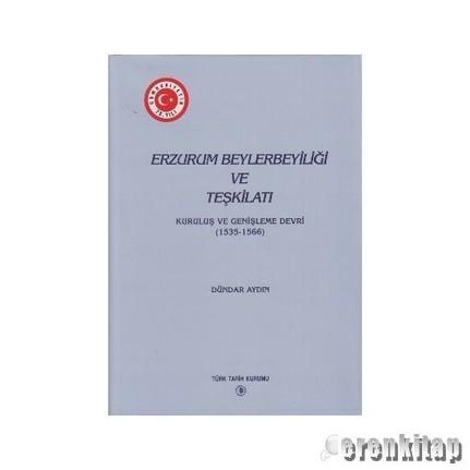 Erzurum Beylerbeyliği ve Teşkilatı : Kuruluş ve Genişleme Devri ( 1535 - 1566 )