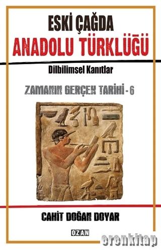 Eski Çağda Anadolu Türklüğü : Zamanın Gerçek Tarihi - 6