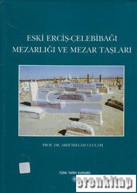 Eski Erciş - Çelebibağı Mezarlığı ve Mezar Taşları