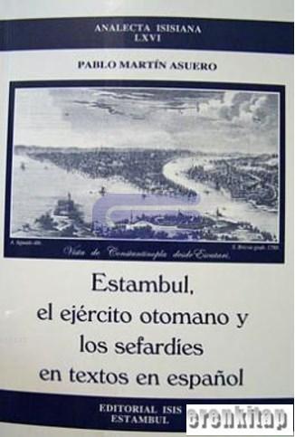 Estambul, el Ejercito Otomano y Los Sefardies en Textos en Espanol Articulos ( 1995 : 2002 )