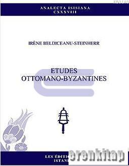 Etudes Ottomano - Byzantines Irene Beldiceanu-Steinherr