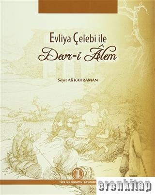 Evliya Çelebi ile Devr-i Alem Seyit Ali Kahraman