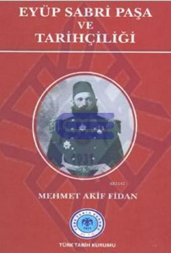 Eyüp Sabri Paşa ve Tarihçiliği %20 indirimli Mehmet Akif Fidan