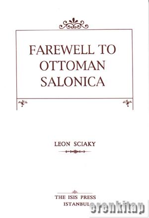 Farewell to Ottoman Salonica Leon Sciaky