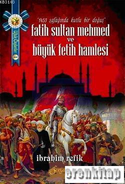 Fatih Sultan Mehmed ve Büyük Fetih Hamlesi
