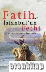 Fatih ve İstanbul'un Fethi A. Cemaleddin Saraçoğlu