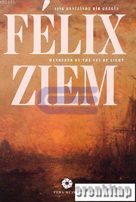 Felix Ziem - Işık Denizinde Bir Gezgin Felix Ziem - Wander On The Sea 
