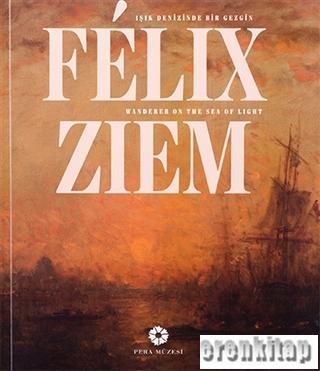 Felix Ziem - Işık Denizinde Bir Gezgin Felix Ziem - Wander On The Sea 