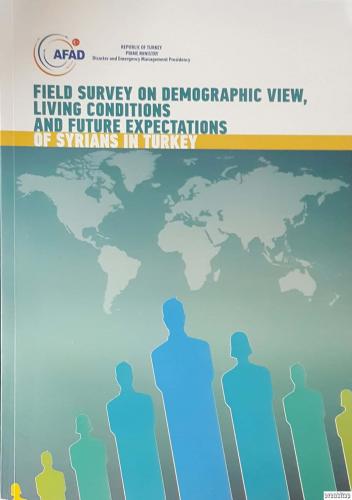 Field Survey on Demographic View, Living Conditions and Future Expectations of Syrians in Turkey