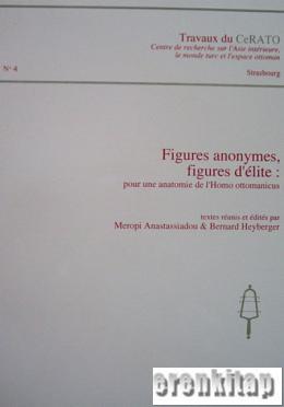 Figures anonymes, figures d'elite : pour une anatomie de l'Homo ottoma