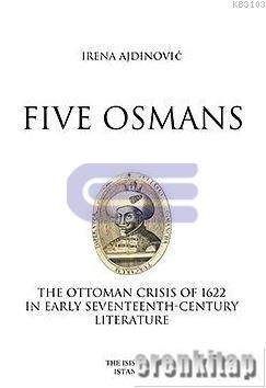 Five Osmans the Ottoman Crisis of 1622 in Early Seventeenth : Century Literature