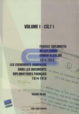 Fransız Diplomatik Belgelerinde Ermeni Olayları ( 1914-1918 ) Cilt 1 : Les Evenements Armeniens Dans Les Documents Diplomatiques Français 1914-1918 Volume 1