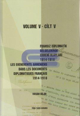 Fransız Diplomatik Belgelerinde Ermeni Olayları ( 1914-1918 ) Cilt 5 : Les Evenements Armeniens Dans Les Documents Diplomatiques Français 1914 - 1918 Volume 5