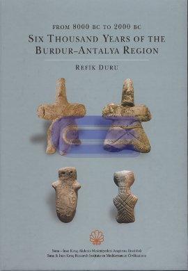 From 8000 BC to 2000 BC Six Thousand Years of the Burdur - Antalya Reg