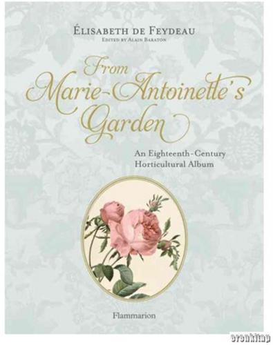 From Marie Antoinette's Garden Elısabeth De Feudeau