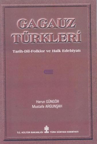 Gagauz Türkleri Tarih - Dil - Folklor ve Halk Edebiyatı Harun Güngör