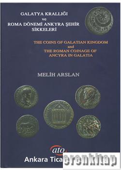 Galatya Krallığı ve Roma Dönemi Ankyra Şehir Sikkeleri: The Coins of G