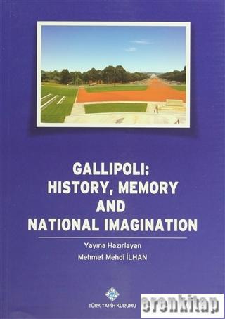 Gallipoli : History, Memory and National Imagination