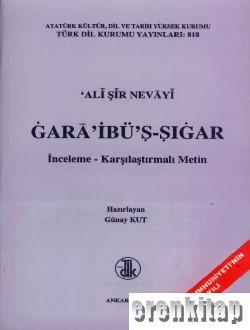 Gara'ibü's - Sigar İnceleme - Karşılaştırmalı Metin Ali Şir Nevayi