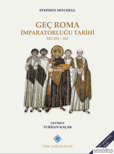 Geç Roma İmparatorluğu Tarihi M.S. 284-641, [2020 basım] Stephen Mitch