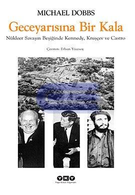 Gece Yarısına Bir Kala Nükleer Savaşın Beşiğinde Kennedy, Kruşçev ve Castro