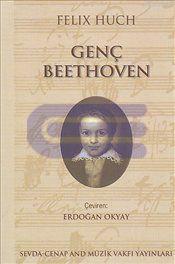 Genç Beethoven + Beethoven'in Yetkinlik Çağı Felix Huch