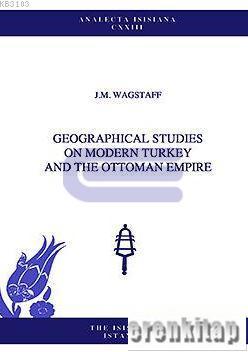 Geographical Studies on Modern Turkey and The Ottoman Empire J.M. Wags