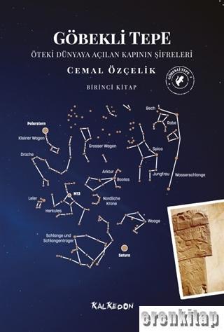 Göbekli Tepe - Öteki Dünyaya Açılan Kapının Şifreleri : Birinci Kitap