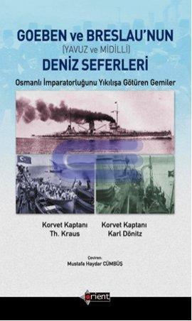 Goeben ve Breslau'nun Deniz Seferleri ( Yavuz ve Midilli ) Osmanlı İmparatorluğunu Yıkılışa Götüren Gemiler
