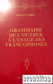 Grammaire de l'Ouzbek a l'Usage des Francophones Johann Uhres